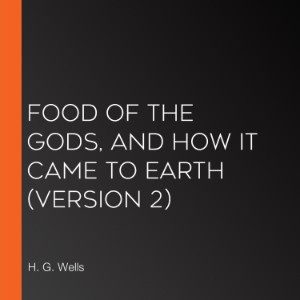 Food of the Gods, and How It Came to Earth (version 2)