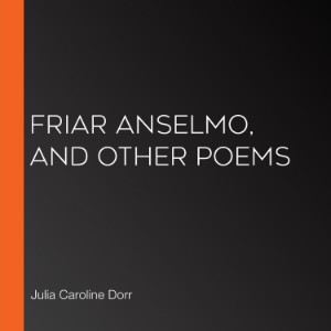 Friar Anselmo, and Other Poems