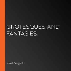 Grotesques and Fantasies
