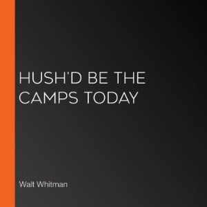 Hush'd Be the Camps Today