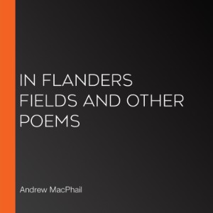 In Flanders Fields and Other Poems