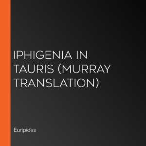Iphigenia in Tauris (Murray Translation)