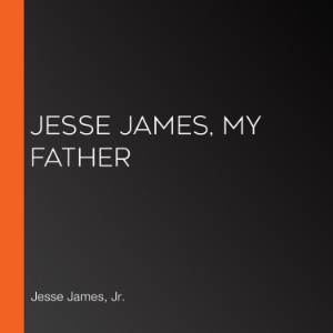 Jesse James, My Father