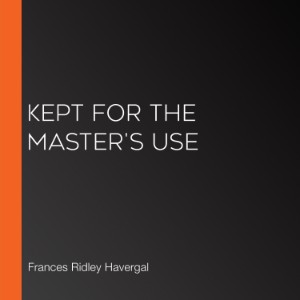 Kept for the Master's Use