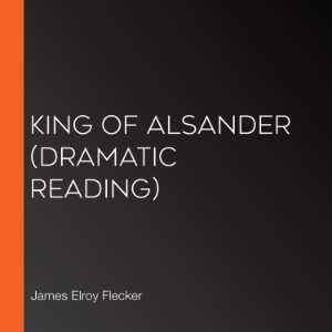 King of Alsander (Dramatic Reading)