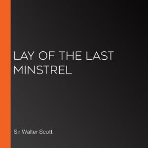 Lay of the Last Minstrel