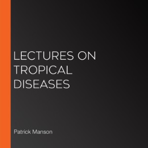 Lectures on Tropical Diseases