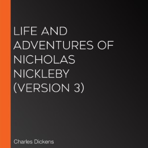 Life and Adventures of Nicholas Nickleby (Version 3)