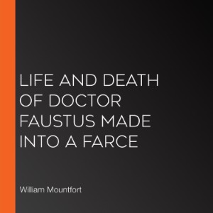 Life and Death of Doctor Faustus Made into a Farce