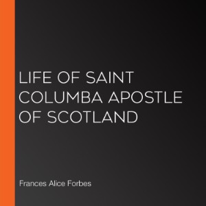 Life of Saint Columba Apostle of Scotland