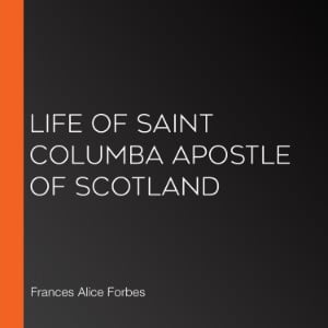 Life of Saint Columba Apostle of Scotland
