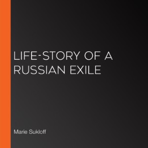 Life-Story of a Russian Exile