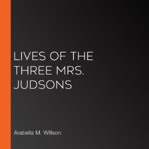 Lives of the Three Mrs. Judsons