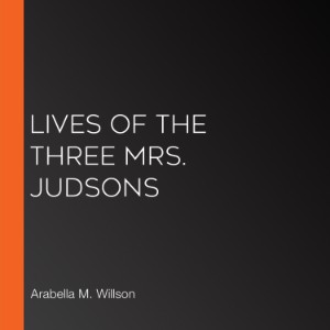 Lives of the Three Mrs. Judsons