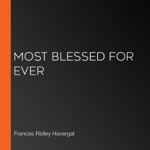 Most Blessed For Ever