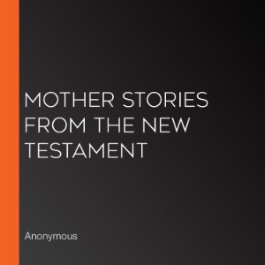 Mother Stories From the New Testament