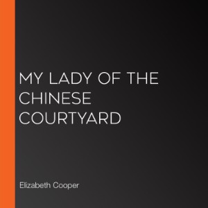 My Lady of the Chinese Courtyard