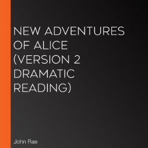 New Adventures of Alice (version 2 Dramatic Reading)
