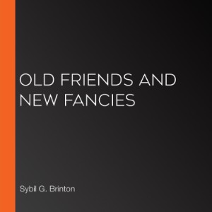 Old Friends And New Fancies