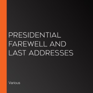 Presidential Farewell and Last Addresses