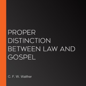 Proper Distinction Between Law and Gospel