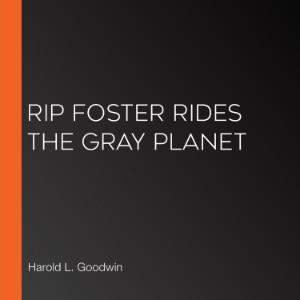 Rip Foster Rides the Gray Planet