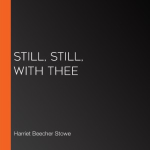 Still, Still, with Thee