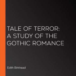 Tale of Terror: A Study of the Gothic Romance