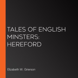 Tales of English Minsters: Hereford