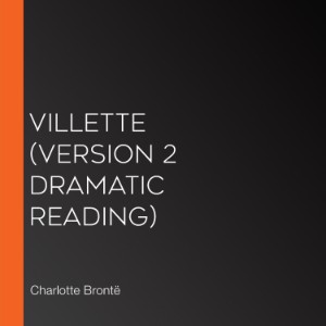 Villette (version 2 Dramatic Reading)