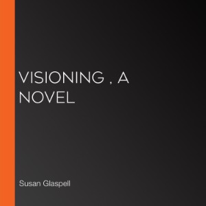 Visioning , A Novel