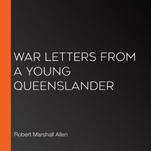 War Letters From A Young Queenslander