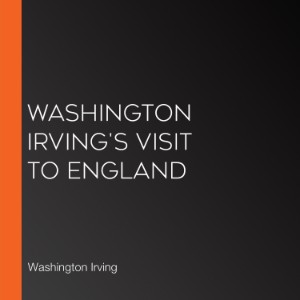 Washington Irving's Visit to England