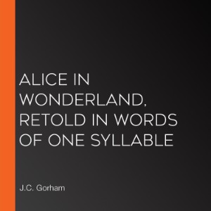 Alice in Wonderland, Retold in Words of One Syllable