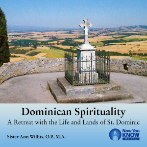 Dominican Spirituality: A Retreat with the Life and Lands of St. Dominic