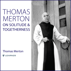 Thomas Merton on Solitude and Togetherness