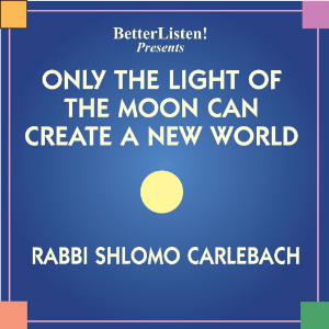 Only The Light of The Moon Can Create a New World