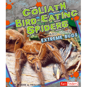 Goliath Bird-Eating Spiders and Other Extreme Bugs