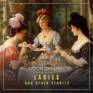 Ladies and Other Stories, Volume 6