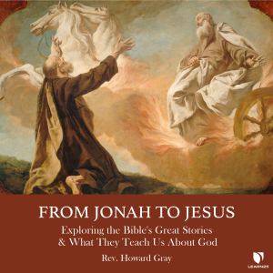Jonah to Jesus: Exploring the Bible's Great Stories and What They Teach Us About God, From