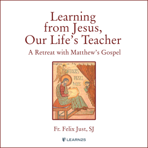 Learning from Jesus, Our Life's Teacher: A Retreat With Matthew's Gospel