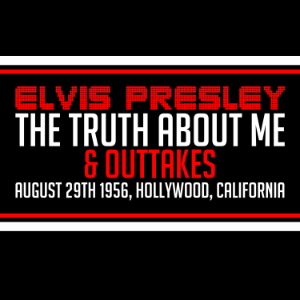Elvis Presley: The Truth About Me & Outtakes