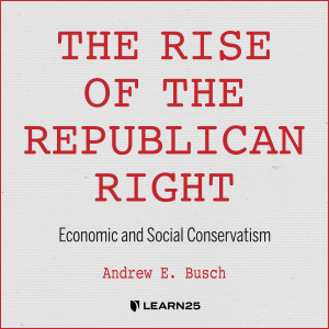 The Rise of the Republican Right: Economic and Social Conservatism