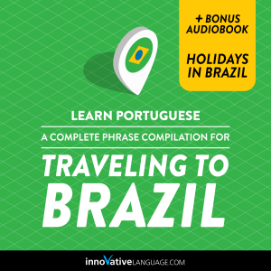 Learn Portuguese: A Complete Phrase Compilation for Traveling to Brazil