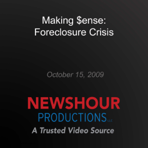 Making $ense: Foreclosure Crisis