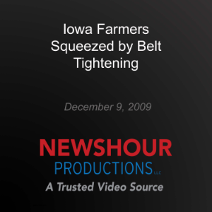 Iowa Farmers Squeezed by Belt Tightening