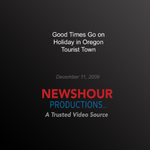 Good Times Go on Holiday in Oregon Tourist Town