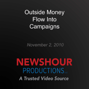 Outside Money Flow Into Campaigns