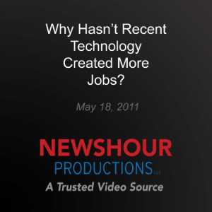 Why Hasn't Recent Technology Created More Jobs?