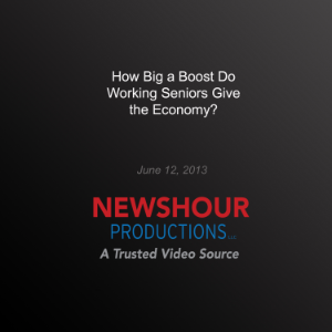 How Big a Boost Do Working Seniors Give the Economy?
